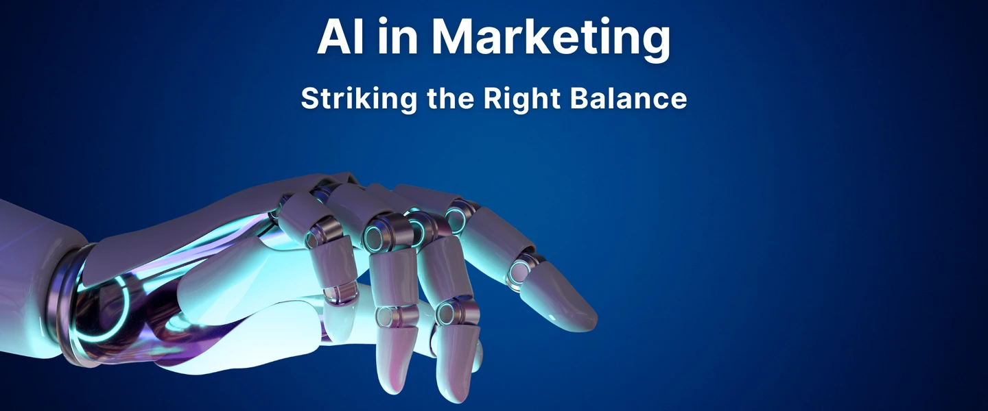 AI in Marketing Striking the Right Balance